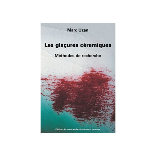 
  LES GLACURES CERAMIQUES-MARC UZAN - Livres sur l'émail céramique - Cigale et Fourmi
