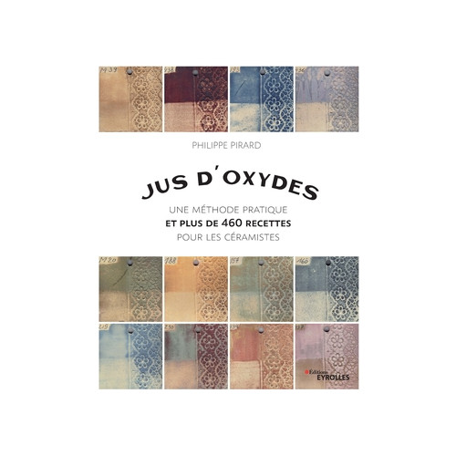 
  JUS D'OXYDES - 400 RECETTES POUR LES CERAMISTES - Livres sur l'émail céramique - Cigale et Fourmi