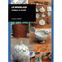
  LE MODELAGE LUDIQUE ET CREATIF-ULISSEDIT - Livres sur le travail de la terre - Cigale et Fourmi