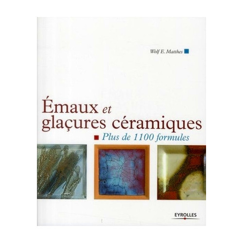 
  EMAUX ET GLACURES CERAMIQUES-EYROLLES - Livres sur l'émail céramique - Cigale et Fourmi